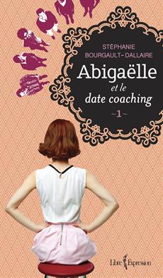 Abigaëlle et le date coaching, tome 1 | Un livre, des mots