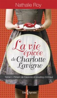 La vie épicée de Charlotte Lavigne, tome 1 | Un livre, des mots
