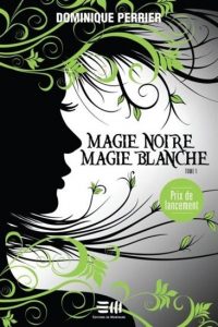 Magie Noire, Magie Blanche, tome 1 | Un livre, des mots