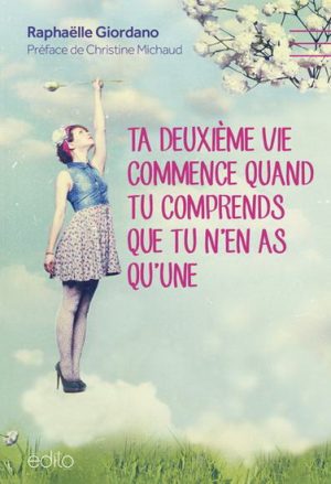 Ta deuxième vie commence quand tu comprends que tu n'en as qu'une | Un livre, des mots